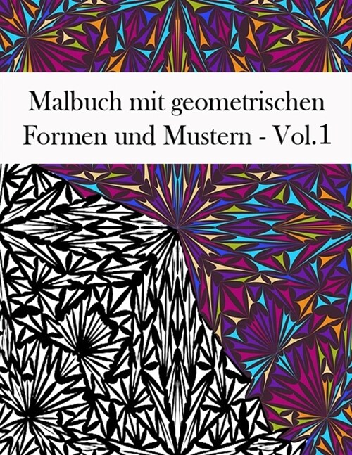 Malbuch mit geometrischen Formen und Mustern: Komplexes geometrisches Malbuch f? Erwachsene, Entspannungs-Entlastungsdesigns, Wundersch?es geometris (Paperback)