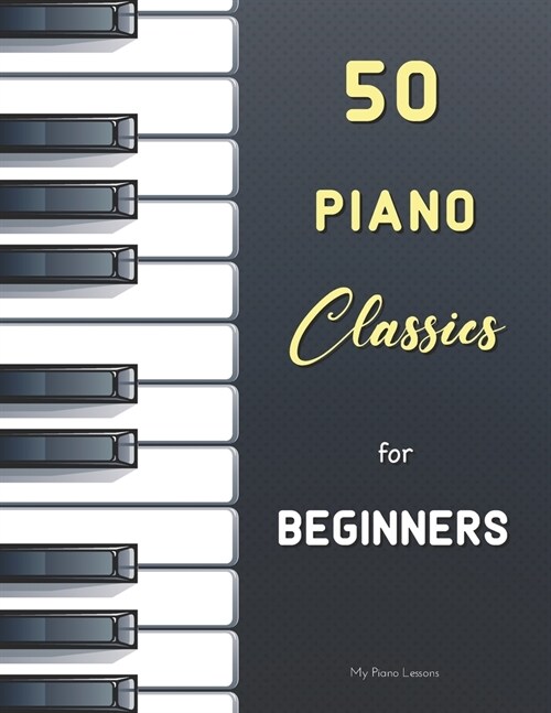 50 Piano Classics for Beginners: Easy Pieces (Urtext) with fingering: Bach (Notebook for Anna Magdalena Bach), Satie (Gnossiennes and Gymnop?ies), Sc (Paperback)