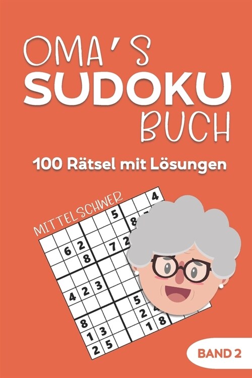 Omas Sudoku Buch -100 R?sel mit L?ungen - Band 2 - Mittelschwer: Besch?tigung R?selheft - Ged?htnistraining mit Senioren - Entspannung Geschenk (Paperback)