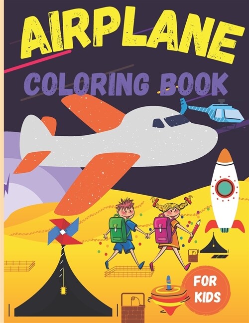 Airplane coloring book for kids: Amazi ng Gift - Unique and Fun Airplanes Colouring Book for Childrens Boys and Girls -Cute Plane Coloring Book for To (Paperback)