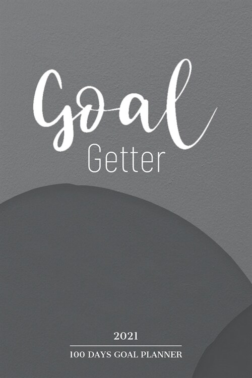 Goal Getter 100 Days Goal Planner 2021: 100 Day Gratitude Journal & Goal Planner-2021 Goal Setting Planner Watercolor Cover Design-Goal Getter Workboo (Paperback)