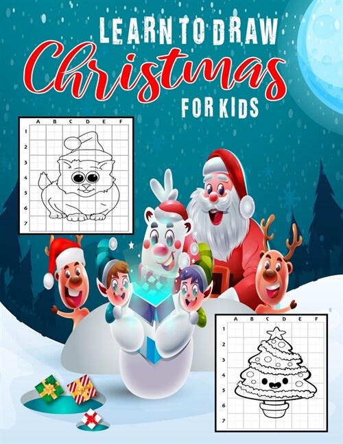 Learn To Draw Christmas For Kids: Fun And Easy Step By Step How To Draw Christmas Drawing practice Sketchbook Best Christmas Characters, Cool Stuff an (Paperback)
