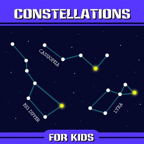 Constellations for Kids: 12 Star Constellations and 12 Zodiac Constellations (Paperback)