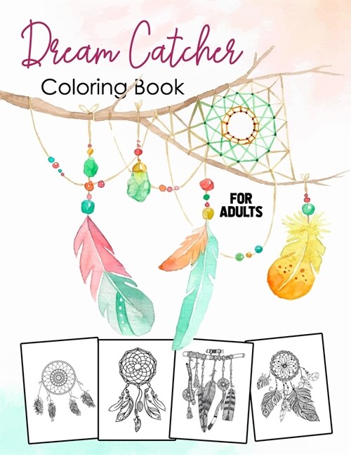 Dream Catcher Coloring Book for Adults: Dream Catcher Supplies, Watercolor Boho Dream Catcher with Wild Cotton Flower and Many More (Paperback)