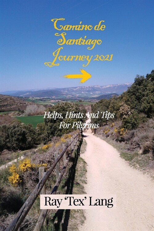 Camino de Santiago Journey 2021: Helps, Hints and Tips For Pilgrims (Paperback)