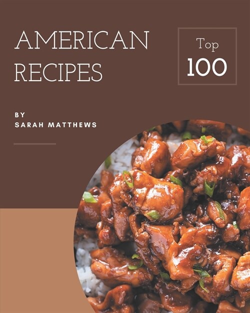 Top 100 American Recipes: Best American Cookbook for Dummies (Paperback)