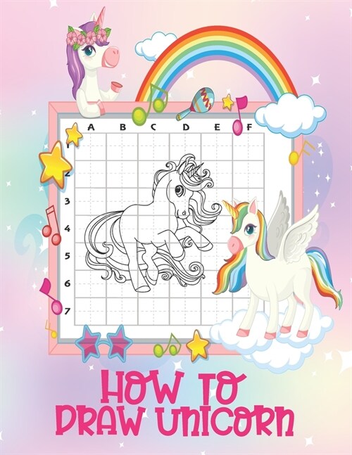 How To Draw Unicorn: A Fun And Easy How to Draw Mystical Creature Unicorn Book The Step by Step Drawing Book for Kids to Learn to Draw Unic (Paperback)