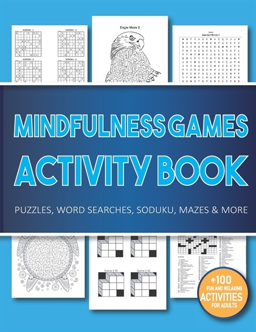 Mindfulness Games Activity Book: Variety Activity Puzzle Book for Adults Featuring Crossword, Word search, Soduko, Cryptograms, Mazes & More games ! F (Paperback)