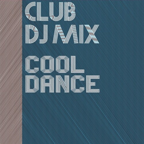 Club DJ Mix: Cool Dance