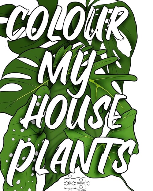 Colour My Houseplants: The Ultimate House Plant Colouring Book (Paperback)