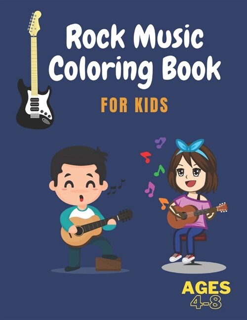 Rock Music Coloring Book for Kids Ages 4-8: Music Coloring Book For Kids, Great Gift For Rock Lovers (Paperback)