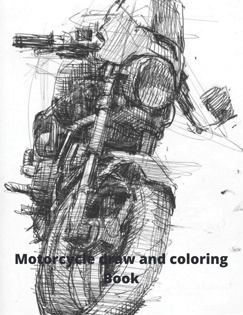 Motorcycle draw and coloring Book: Draw and coloring your own motorcycle (Paperback)