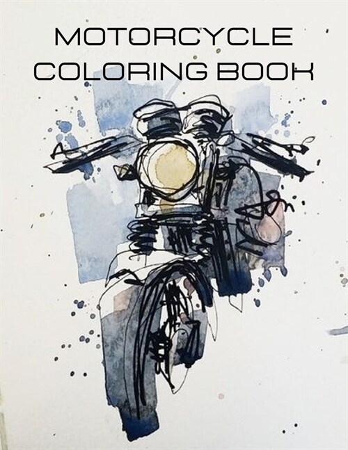 Motorcycle coloring books: Drawing and coloring your own bike (Paperback)