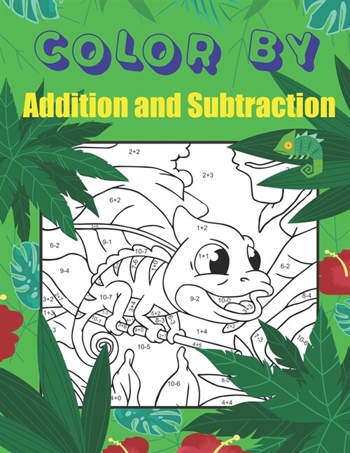 Color By Addition and Subtraction: Math Practice For Beginners, Color By Number Workbook, Activity Book for Kids, Elementary (Paperback)