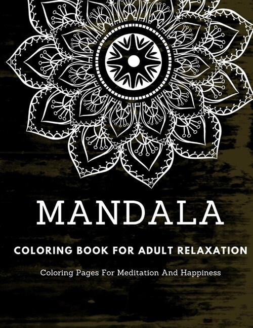 Mandala Coloring Book For Adult Relaxation: Coloring Pages For Meditation And Happiness (Paperback)