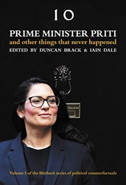 Prime Minister Priti: And Other Things That Never Happened (Hardcover)