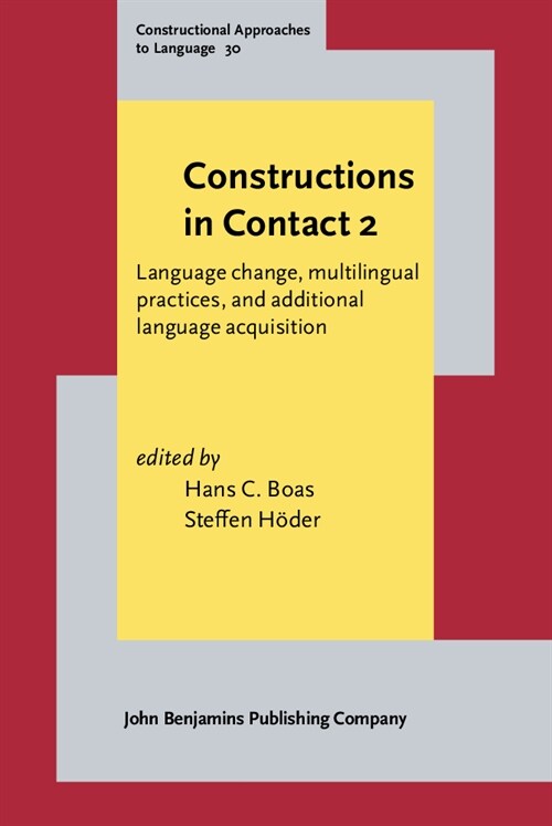 Constructions in Contact 2 : Language change, multilingual practices, and additional language acquisition (Hardcover)
