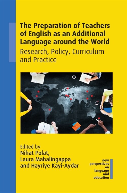 The Preparation of Teachers of English as an Additional Language around the World : Research, Policy, Curriculum and Practice (Hardcover)