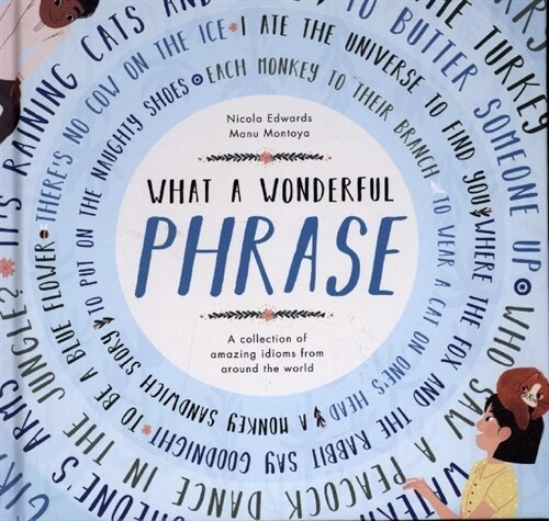What a Wonderful Phrase : A collection of amazing idioms from around the world (Hardcover)