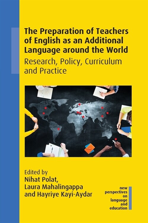 The Preparation of Teachers of English as an Additional Language around the World : Research, Policy, Curriculum and Practice (Paperback)