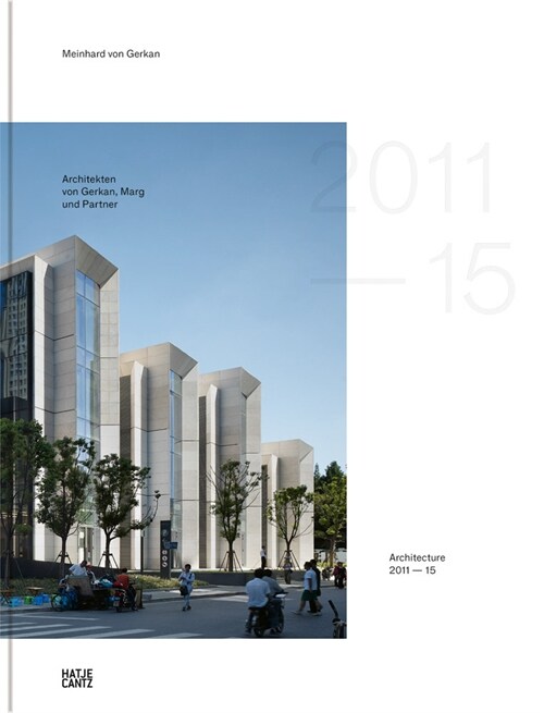 GMP Architekten Von Gerkan, Marg Und Partner: Architecture 2011-2015, Bd. 13 (Hardcover)