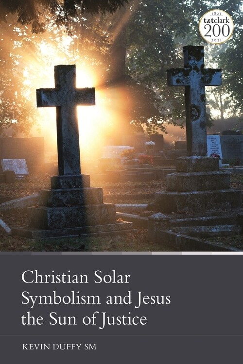 Christian Solar Symbolism and Jesus the Sun of Justice (Hardcover)