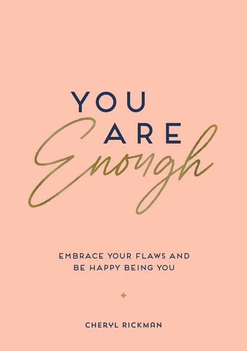 You Are Enough : Embrace Your Flaws and Be Happy Being You (Paperback)