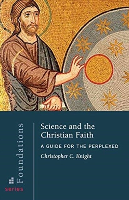 Science and the Christian Faith : A Guide for the Perplexed (Other Book Format)