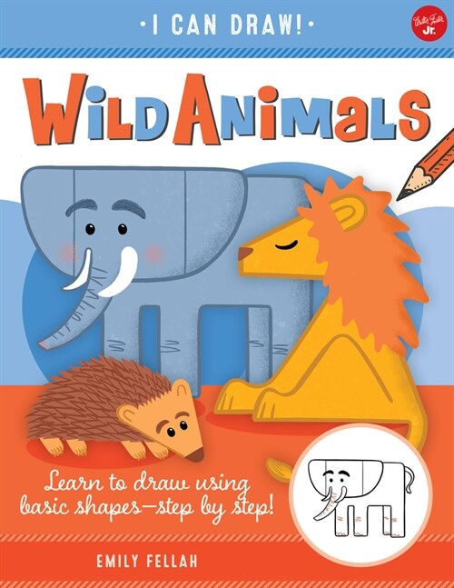Wild Animals: Learn to Draw Using Basic Shapes--Step by Step! (Paperback)