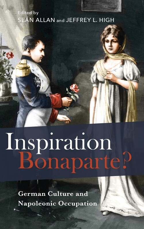 Inspiration Bonaparte?: German Culture and Napoleonic Occupation (Hardcover)