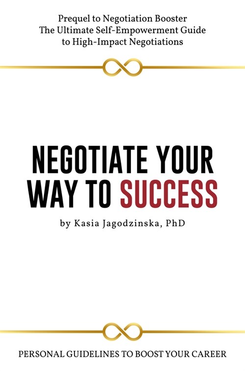 Negotiate Your Way to Success: Personal Guidelines to Boost Your Career (Paperback)