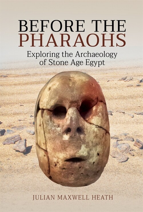 Before the Pharaohs : Exploring the Archaeology of Stone Age Egypt (Hardcover)