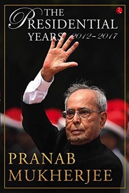 THE PRESIDENTIAL YEARS 2012 - 2017 (Hardcover)