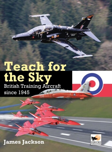 Teach for the Sky : British Training Aircraft since 1945 (Hardcover)