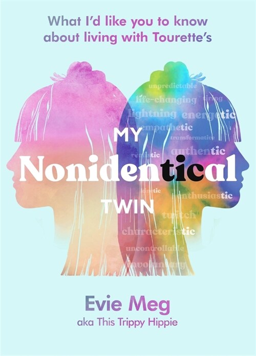 My Nonidentical Twin : One ordinary girl. One life-changing condition. How Tourette’s changes your world. (Hardcover)