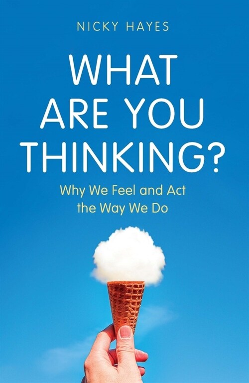 What Are You Thinking? : Why We Feel and Act the Way We Do (Hardcover)