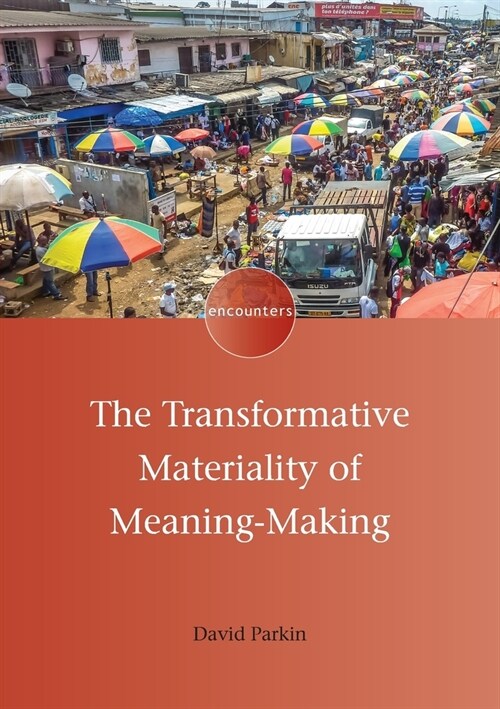 The Transformative Materiality of Meaning-Making (Paperback)