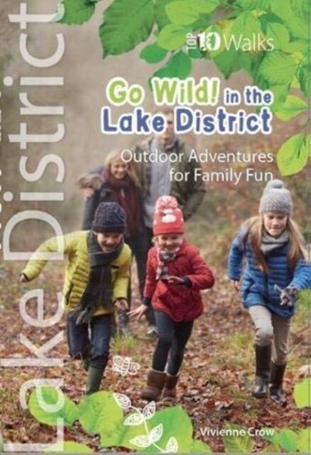 Go Wild in the Lake District : Outdoor Adventures for Family Fun (Paperback)