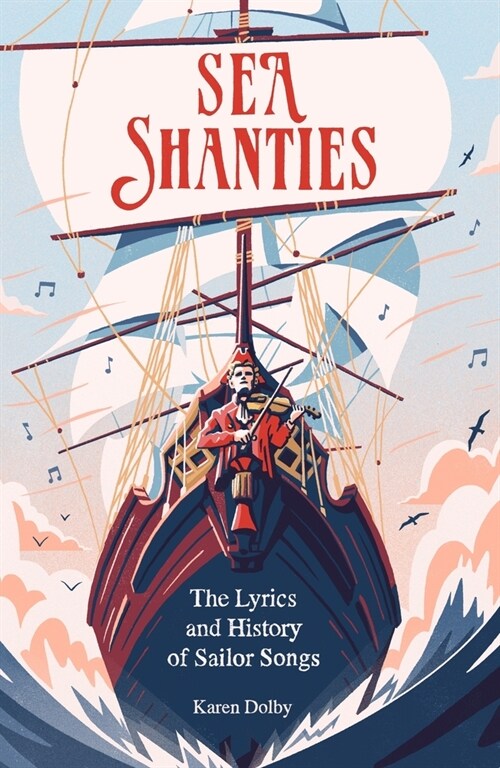 Sea Shanties : The Lyrics and History of Sailor Songs (Hardcover)