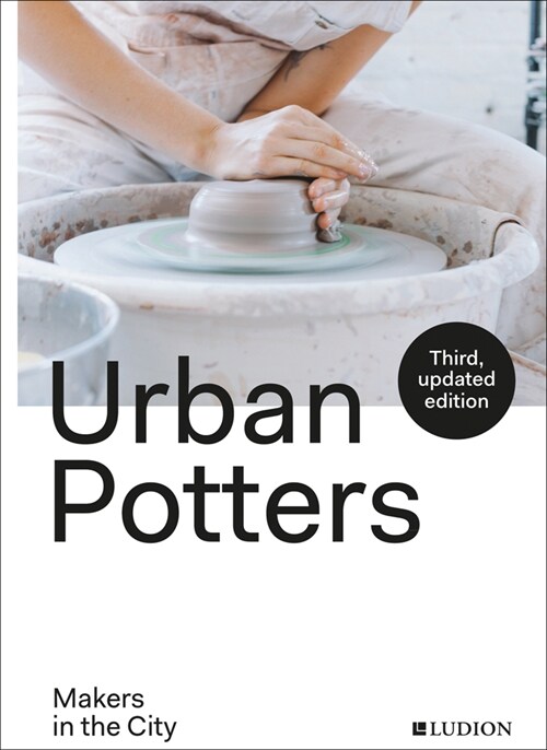 Urban Potters : Makers in the City (Paperback)