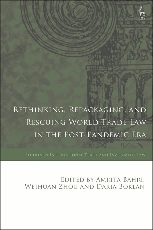 Rethinking, Repackaging, and Rescuing World Trade Law in the Post-Pandemic Era (Hardcover)