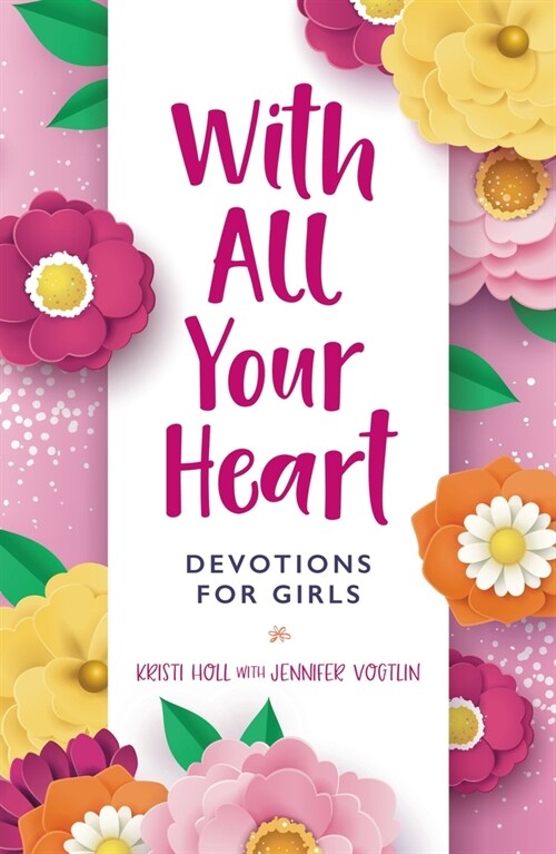 With All Your Heart: Devotions for Girls (Hardcover)