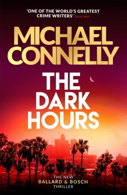 The Dark Hours : The gripping Ballard & Bosch Thriller (Hardcover)