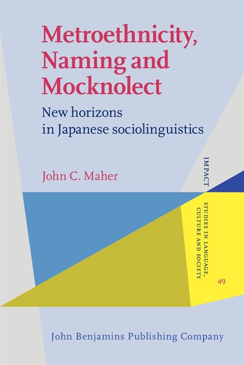 Metroethnicity, Naming and Mocknolect : New horizons in Japanese sociolinguistics (Hardcover)