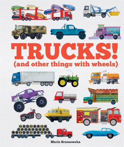 Trucks! : (and Other Things with Wheels) (Paperback)