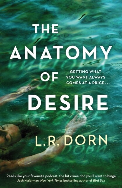 The Anatomy of Desire : Reads like your favorite podcast, the hit crime doc youll want to binge Josh Malerman (Hardcover)