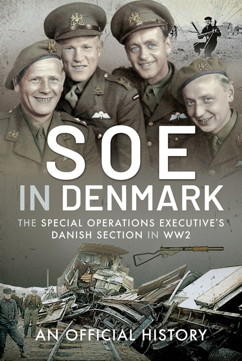 SOE in Denmark : The Special Operations Executives Danish Section in WW2 (Hardcover)