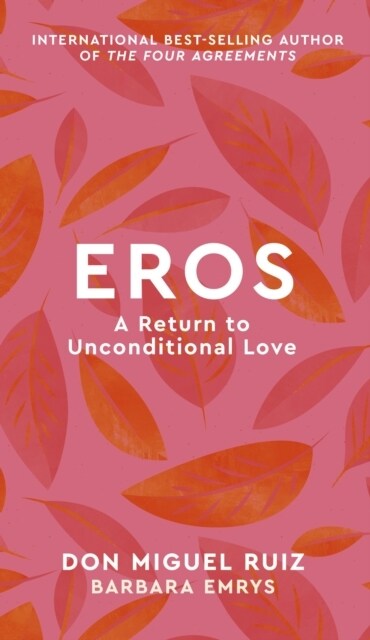 Eros : A Return to Unconditional Love (Hardcover)