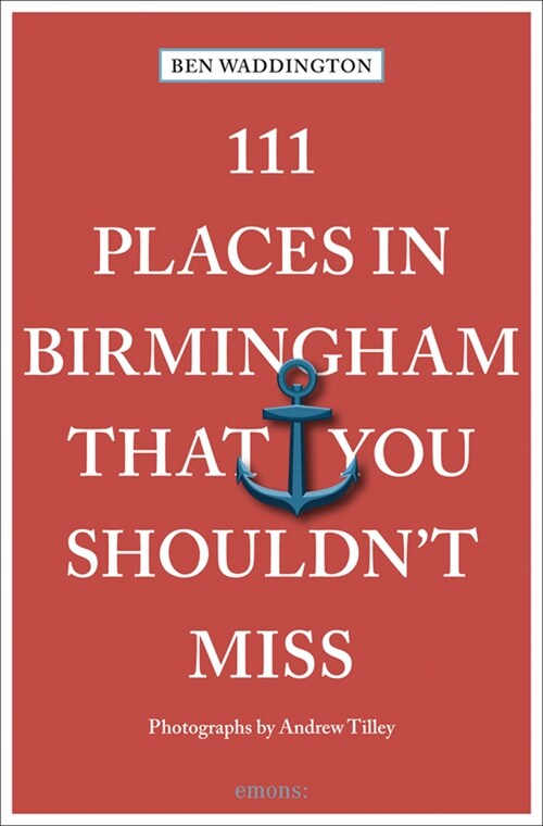 111 Places in Birmingham That You Shouldnt Miss (Paperback)