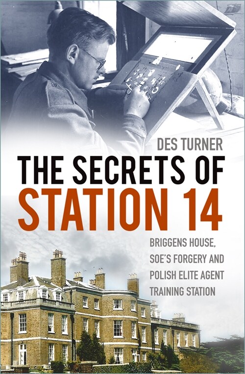 The Secrets of Station 14 : Briggens House, SOEs Forgery and Polish Elite Agent Training Station (Paperback)